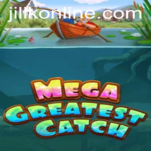 Exploring the Thrills of MegaGreatestCatch: An Epic Gaming Experience with JILIK